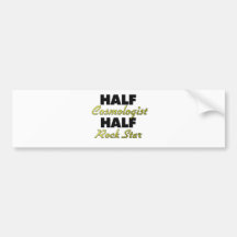 Half Cosmologist Half Rock Star Bumper Sticker