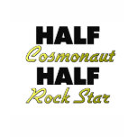 Half Cosmonaut Half Rock Star t-shirts
