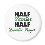 Half Currier Half Zombie Slayer magnets