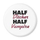 Half Ditcher Half Vampire magnets