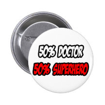 Half Doctor...Half Superhero Pin