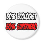 Half Ecologist...Half Superhero magnets