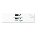 Half Emergency Room Doctor Half Zombie Slayer bumper stickers