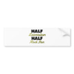 Half Entertainer Half Rock Star bumper stickers