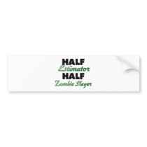 Half Estimator Half Zombie Slayer