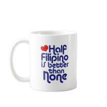 Half Filipino ... Mug