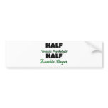 Half Forensic Psychologist Half Zombie Slayer bumper stickers