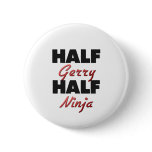 Half Gerry Half Ninja buttons