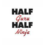 Half Guru Half Ninja t-shirts