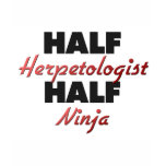 Half Herpetologist Half Ninja t-shirts