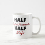 Half Hospital Pharmacist Half Ninja Mug