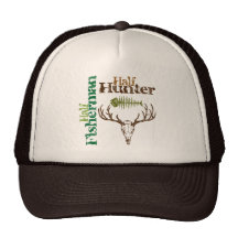 Half Hunter. Half Fisherman. Trucker Hat