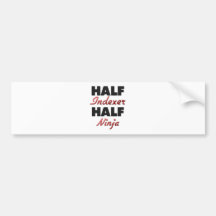 Half Indexer Half Ninja Bumper Stickers