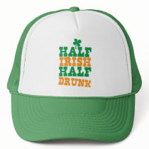 Half Irish Half Drunk Trucker Hat