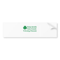 Half Irish Half Greek Totally Drunk Bumper Sticker