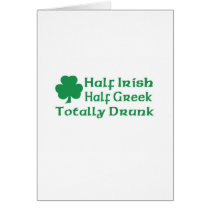 Half Irish Half Greek Totally Drunk Greeting Card