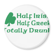 Half Irish Half Greek Totally Drunk Magnet