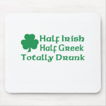 Half Irish Half Greek Totally Drunk Mousepad