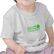 Half Irish Half Greek Totally Drunk Tee Shirt