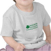 Half Irish Half Greek Totally Drunk Tee Shirts