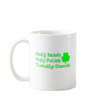 Half Irish Half Polish Totally Drunk Coffee Mug