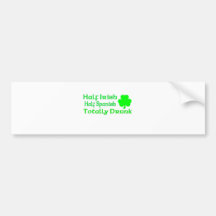 Half Irish Half Spanish Totally Drunk Bumper Stickers
