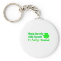 Half Irish Half Spanish Totally Drunk Keychains
