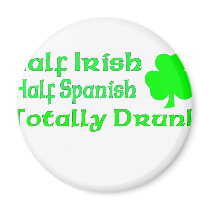 Half Irish Half Spanish Totally Drunk Refrigerator Magnets