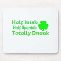 Half Irish Half Spanish Totally Drunk Mousepad