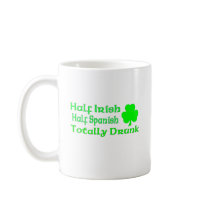 Half Irish Half Spanish Totally Drunk Coffee Mug
