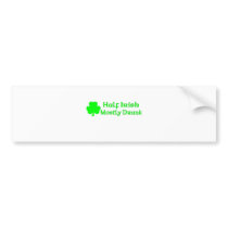 Half Irish Mostly Drunk Bumper Stickers