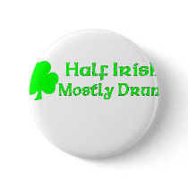 Half Irish Mostly Drunk Pinback Buttons