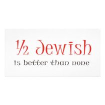 Half Jewish Is Better Than None Photo Card