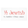 Half Jewish Is Better Than None Photo Card