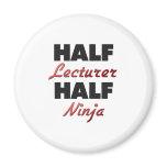 Half Lecturer Half Ninja magnets