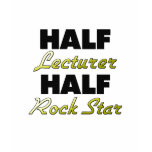 Half Lecturer Half Rock Star t-shirts