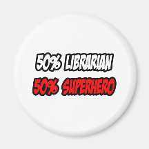 Half Librarian...Half Superhero Refrigerator Magnet