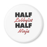 Half Lobbyist Half Ninja magnets