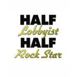 Half Lobbyist Half Rock Star t-shirts
