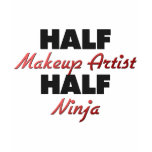 Half Makeup Artist Half Ninja t-shirts