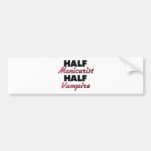 Half Manicurist Half Vampire Bumper Sticker