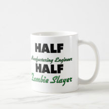 Half Manufacturing Engineer Half Zombie Slayer Mugs
