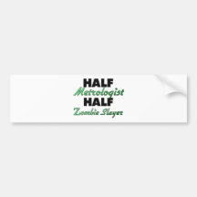 Half Metrologist Half Zombie Slayer Bumper Sticker