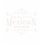 Half Mexican t-shirts