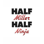 Half Miller Half Ninja t-shirts
