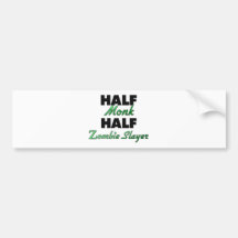 Half Monk Half Zombie Slayer Bumper Stickers