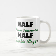 Half Museum Conservator Half Zombie Slayer Mugs
