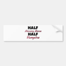 Half Nursery Nurse Half Vampire Bumper Sticker