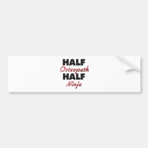 Half Osteopath Half Ninja Bumper Sticker