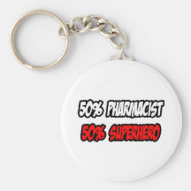 Half Pharmacist...Half Superhero Key Chains